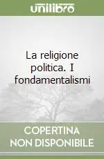 La religione politica. I fondamentalismi Reso Gratuito