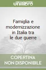 Consegna Rapida Famiglia e modernizzazione in Italia tra le due guerre