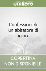 Confessioni di un abitatore di igloo Di Tendenza