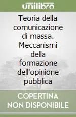 Miglior Prezzo Teoria della comunicazione di massa. Meccanismi della formazione dell‘opinione pubblica