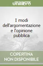 I modi dell‘argomentazione e l‘opinione pubblica Esclusivo