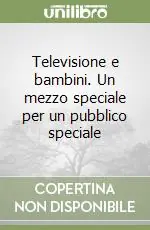 Solo Oggi Televisione e bambini. Un mezzo speciale per un pubblico speciale