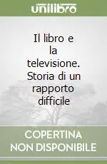 Il libro e la televisione. Storia di un rapporto difficile Direttamente Dal Produttore