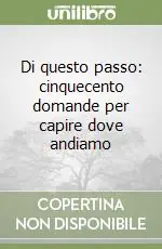 Solo Oggi Di questo passo cinquecento domande per capire dove andiamo