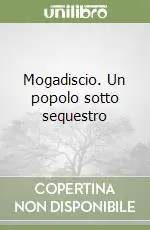 Mogadiscio. Un popolo sotto sequestro Più Venduto