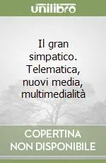 Il gran simpatico. Telematica, nuovi media, multimedialità Ultime Pezzi