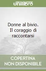 Affare Donne al bivio. Il coraggio di raccontarsi