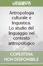 Antropologia culturale e linguistica. Lo studio del linguaggio nel contesto antropologico Compra Oggi Stesso