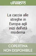 Ordina Subito La caccia alle streghe in Europa agli inizi dell‘età moderna