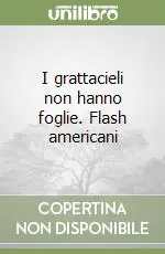 Promozione Esclusiva I grattacieli non hanno foglie. Flash americani