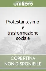 Protestantesimo e trasformazione sociale Prezzo Ridotto