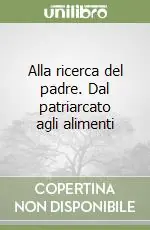 Alla ricerca del padre. Dal patriarcato agli alimenti Direttamente Dal Produttore