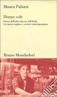 A Buon Prezzo Donne sole. Storia dell‘altra faccia dell‘Italia tra antico regime e società contemporanea