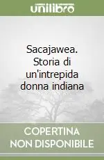 Sacajawea. Storia di un‘intrepida donna indiana Popolare