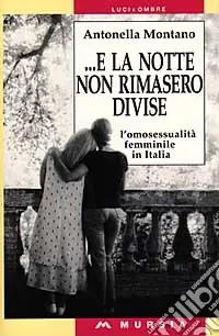 Ultimissimo Modello E la notte non rimasero divise. L‘omosessualità femminile in Italia