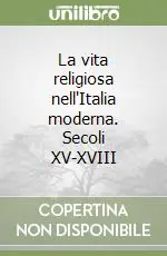 La vita religiosa nell‘Italia moderna. Secoli XV-XVIII Solo Oggi