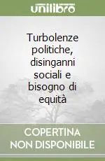 Turbolenze politiche, disinganni sociali e bisogno di equità Saldi