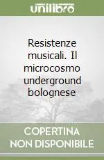 Offerta Resistenze musicali. Il microcosmo underground bolognese