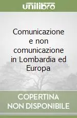 Comunicazione e non comunicazione in Lombardia ed Europa Offerta Del Giorno