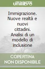 Vendita Finale Immigrazione. Nuove realtà e nuovi cittadini. Analisi di un modello di inclusione