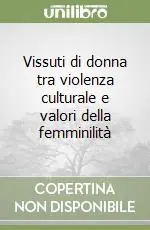 Vissuti di donna tra violenza culturale e valori della femminilità Super Prezzo