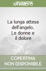 Affare La lunga attesa dell‘angelo. Le donne e il dolore