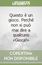 Non Perdere Questo è un gioco. Perché non si può mai dire a qualcuno «Gioca!»
