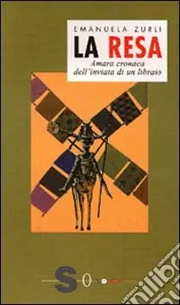Ultime Pezzi La resa. Amara cronaca dell‘inviata di un libraio