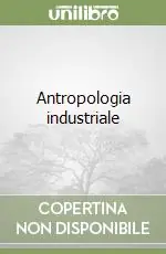 Antropologia industriale Offerta