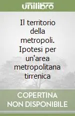 Sconto Il territorio della metropoli. Ipotesi per un‘area metropolitana tirrenica