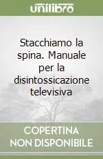 Prezzo Conveniente Stacchiamo la spina. Manuale per la disintossicazione televisiva