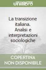 La transizione italiana. Analisi e interpretazioni sociologiche Promo Stagionale