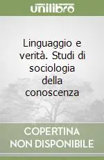 Nuovo Arrivo Linguaggio e verità. Studi di sociologia della conoscenza