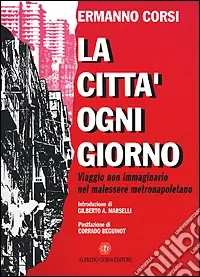 La città ogni giorno. Viaggio non immaginario nel malessere metronapoletano Saldi
