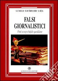 Ordina Subito Falsi giornalistici. Finti scoop e bufale quotidiane