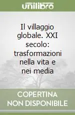 Il villaggio globale. XXI secolo trasformazioni nella vita e nei media Consegna Rapida