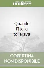 Quando l‘Italia tollerava Acquista Ora