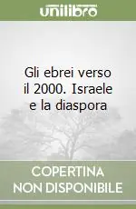 Gli ebrei verso il 2000. Israele e la diaspora Super Prezzo