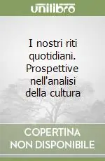 Più Venduto I nostri riti quotidiani. Prospettive nell‘analisi della cultura