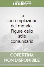 Miglior Prezzo La contemplazione del mondo. Figure dello stile comunitario