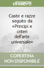 Caste e razze seguito da «Principi e criteri dell‘arte universale» Compra Oggi Stesso