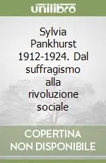 Vendita Finale Sylvia Pankhurst 1912-1924. Dal suffragismo alla rivoluzione sociale