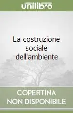 Solo Oggi La costruzione sociale dell‘ambiente