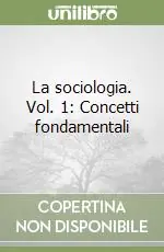 La sociologia. Vol. 1 Concetti fondamentali Saldi