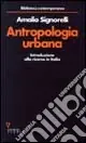 Antropologia urbana. Introduzione alla ricerca in Italia Nuova Collezione