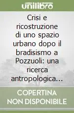 Crisi e ricostruzione di uno spazio urbano dopo il bradisismo a Pozzuoli una ricerca antropologica su Monteruscello Solo Oggi