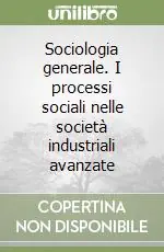 Sociologia generale. I processi sociali nelle società industriali avanzate Economico