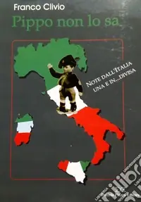 Pippo non lo sa. Note dall‘Italia una e in... Divisa Soddisfatti O Rimborsati