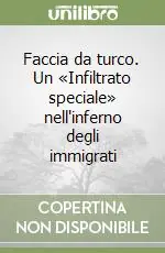 Miglior Prezzo Faccia da turco. Un «Infiltrato speciale» nell‘inferno degli immigrati