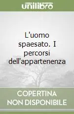L‘uomo spaesato. I percorsi dell‘appartenenza Compra Online